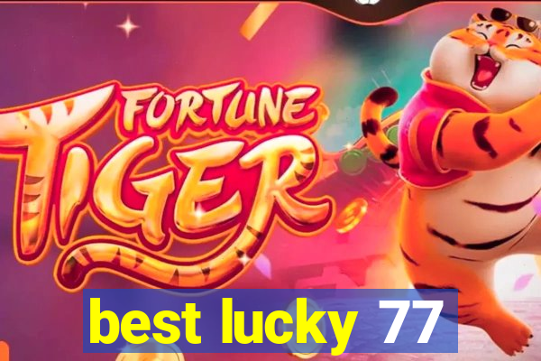best lucky 77